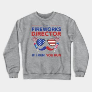 fireworks director if i run you run Crewneck Sweatshirt